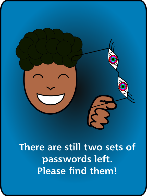 There are still two sets of passwords left. Please find them!